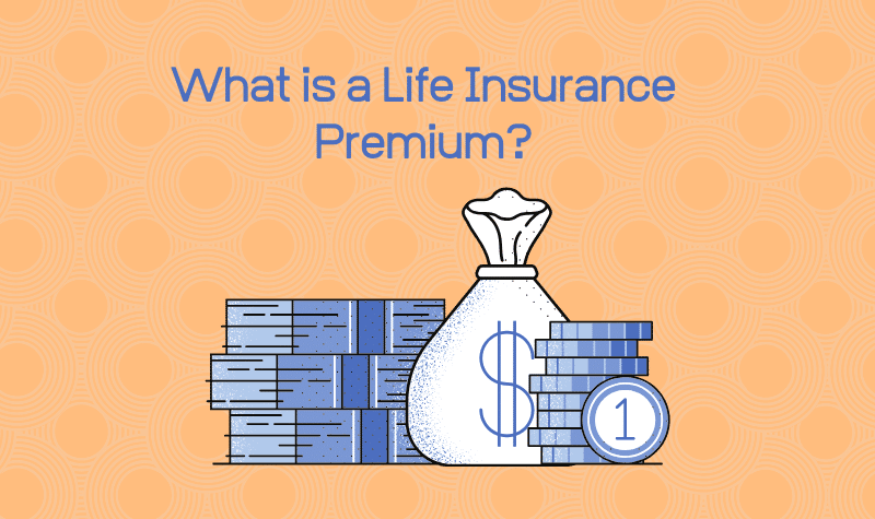 what is a life insurance premium